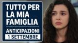 Tutto per la mia famiglia, 1 settembre 2026: anticipazioni puntata di oggi