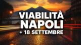 Viabilità e trasporti a Napoli oggi, 18 settembre 2026: chiusure e aggiornamenti