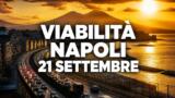 Viabilità e trasporti a Napoli oggi, 21 settembre 2026: chiusure e aggiornamenti