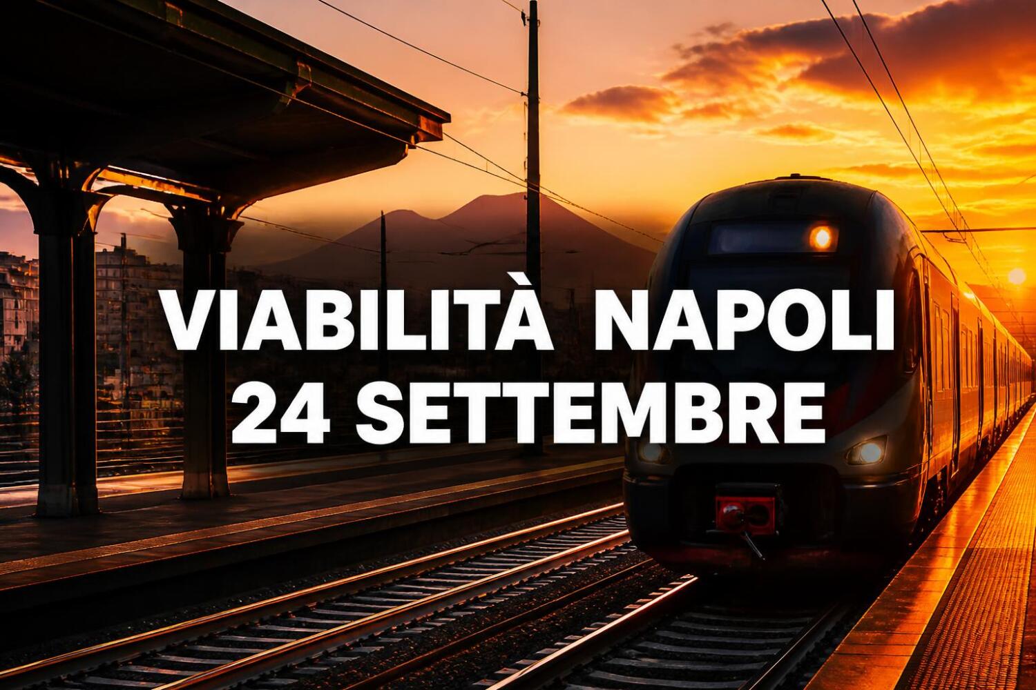 Viabilità e trasporti a Napoli oggi, 24 settembre 2026: chiusure e aggiornamenti