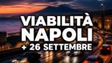 Viabilità e trasporti a Napoli oggi, 26 settembre 2026: chiusure e aggiornamenti