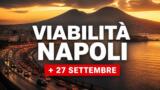 Viabilità e trasporti a Napoli oggi, 27 settembre 2026: chiusure e aggiornamenti