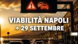 Viabilità e trasporti a Napoli oggi, 29 settembre 2026: chiusure e aggiornamenti