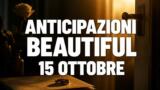 Beautiful, 15 ottobre 2026: anticipazioni puntata di oggi