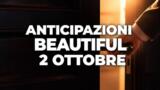 Beautiful, anticipazioni 2 ottobre 2026