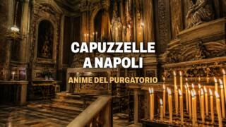 Capuzzelle a Napoli, perché si adottavano le anime del Purgatorio