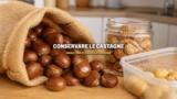 Come conservare le castagne, in frigo, in freezer o essiccate