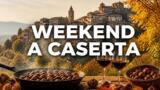 Cosa fare a Caserta nel weekend: eventi da venerdì 9 a domenica 11 ottobre