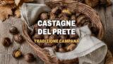 Cosa sono le castagne del prete e perché si chiamano così
