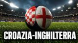 Croazia-Inghilterra stasera: dove vederla in TV e in streaming, orario e formazioni