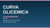 Curva glicemica in gravidanza: quando si fa e come funziona