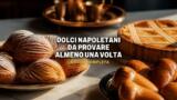 Dolci napoletani: la guida completa alla pasticceria partenopea