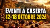 Eventi a Caserta dal 12 al 18 ottobre 2026: il programma della settimana