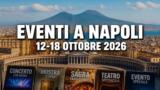 Eventi a Napoli dal 12 al 18 ottobre 2026: il programma della prossima settimana