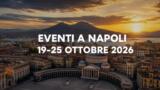 Eventi a Napoli dal 19 al 25 ottobre 2026, il programma
