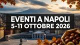Eventi a Napoli dal 5 all’11 ottobre 2026: il programma della prossima settimana