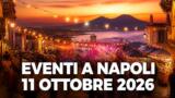 Eventi a Napoli oggi, 11 ottobre 2026: cosa fare in città