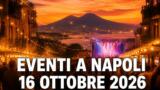 Eventi a Napoli oggi, 16 ottobre 2026: cosa fare in città