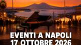 Eventi a Napoli oggi, 17 ottobre 2026: cosa fare in città