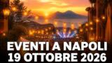 Eventi a Napoli oggi, 19 ottobre 2026: cosa fare in città