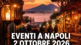 Eventi a Napoli oggi, 2 ottobre 2026: cosa fare in città