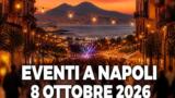 Eventi a Napoli oggi, 8 ottobre 2026: cosa fare in città
