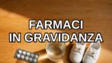 Farmaci in gravidanza: cosa si può prendere e cosa evitare