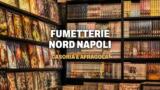 Fumetterie a Casoria, Afragola e nel nord di Napoli