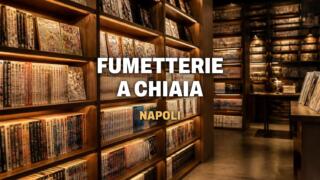 Fumetterie a Chiaia e nel centro di Napoli