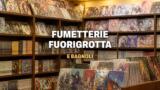 Fumetterie a Fuorigrotta e Bagnoli, la guida