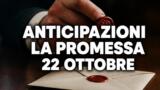 La Promessa, 22 ottobre 2026: anticipazioni puntata di oggi