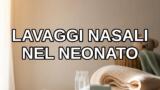 Lavaggi nasali nel neonato: come farli senza sbagliare