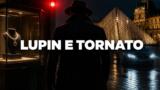 Lupin parte 4, quando arriva su Netflix: data, episodi e trama