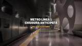 Metro Linea 1, chiusura anticipata dal 19 al 22 ottobre 2026