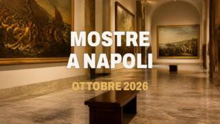 Mostre a Napoli a ottobre 2026, guida agli appuntamenti d’arte