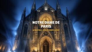 Notre Dame de Paris a Napoli, dieci repliche fino al 3 novembre