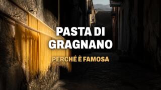 Perché la pasta di Gragnano è così famosa?