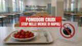 Pomodori crudi vietati nelle mense di Napoli, allarme salmonella