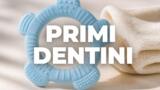 Primi dentini del neonato: quando spuntano e cosa fare