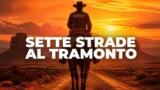 Sette strade al tramonto stasera su Iris