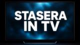 Stasera in tv, film e programmi del 12 ottobre