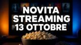 Streaming oggi, 13 ottobre 2026: tutte le novità su Netflix, Prime Video, Disney+ e le altre piattaforme