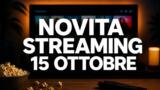 Streaming oggi, 15 ottobre 2026: tutte le novità su Netflix, Prime Video, Disney+ e le altre piattaforme