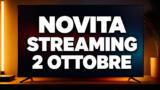 Streaming oggi, 2 ottobre 2026: tutte le novità su Netflix, Prime Video, Disney+ e le altre piattaforme