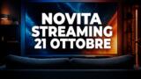Streaming oggi, 21 ottobre 2026: tutte le novità su Netflix, Prime Video, Disney+ e le altre piattaforme