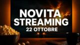 Streaming oggi, 22 ottobre 2026: tutte le novità su Netflix, Prime Video, Disney+ e le altre piattaforme