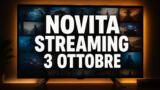 Streaming oggi, 3 ottobre 2026: tutte le novità su Netflix, Prime Video, Disney+ e le altre piattaforme