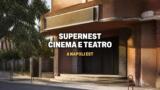 SuperNEST, cinema e teatro per il Supercinema di Napoli Est