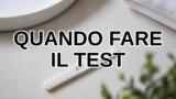 Test di gravidanza: quando farlo e come leggere il risultato