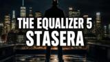 The Equalizer 5, tre episodi stasera su Sky Investigation